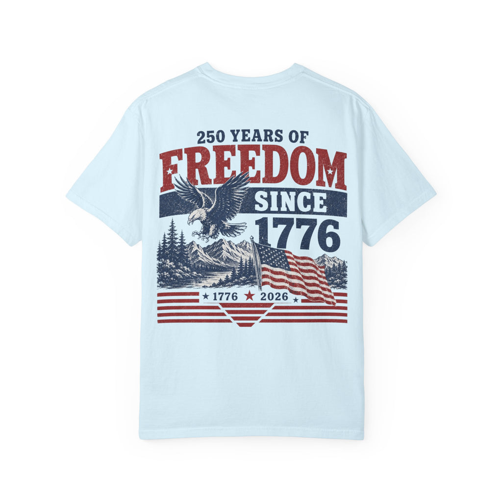 Freedom Since 1776 T-Shirt — 250 Years of American Pride Graphic Tee Printify