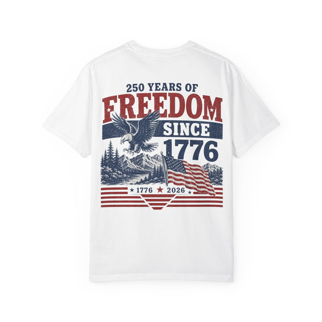 Freedom Since 1776 T-Shirt — 250 Years of American Pride Graphic Tee Printify