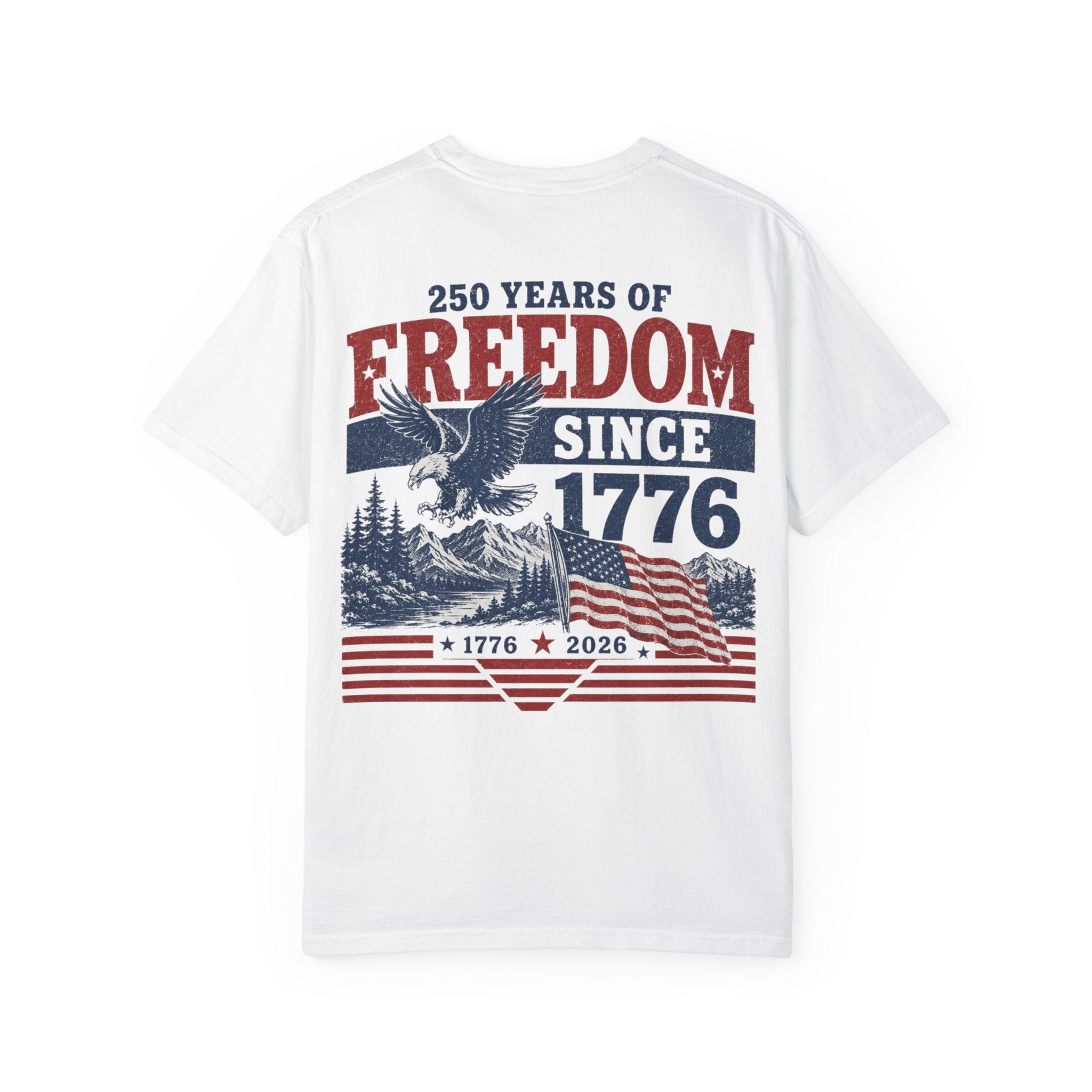 Freedom Since 1776 T-Shirt — 250 Years of American Pride Graphic Tee Printify
